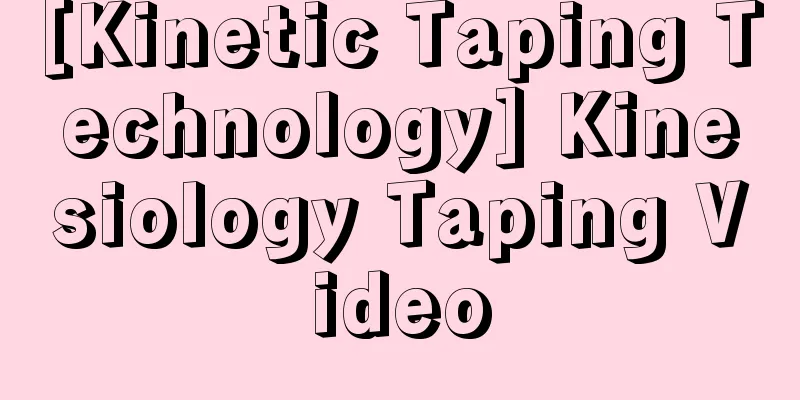 [Kinetic Taping Technology] Kinesiology Taping Video