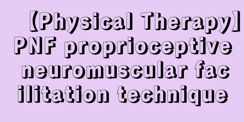 【Physical Therapy】PNF proprioceptive neuromuscular facilitation technique