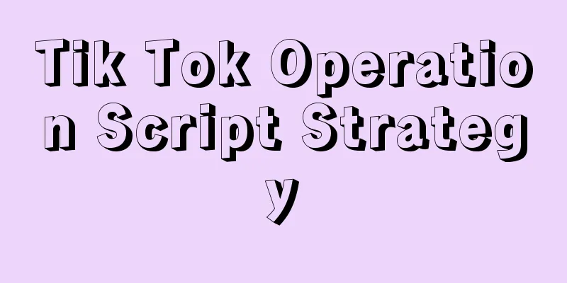 Tik Tok Operation Script Strategy