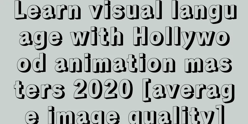 Learn visual language with Hollywood animation masters 2020 [average image quality]