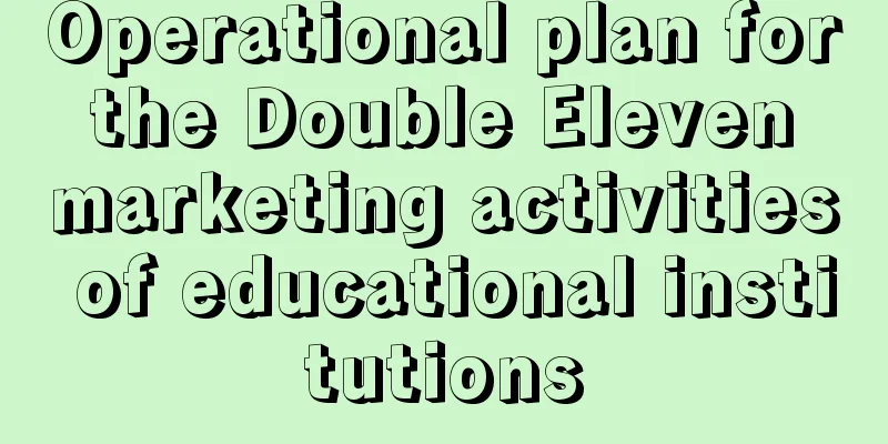 Operational plan for the Double Eleven marketing activities of educational institutions