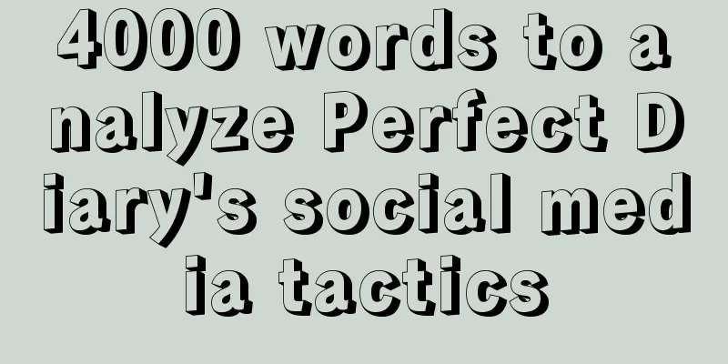 4000 words to analyze Perfect Diary's social media tactics