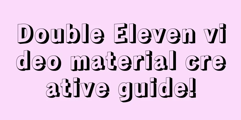 Double Eleven video material creative guide!