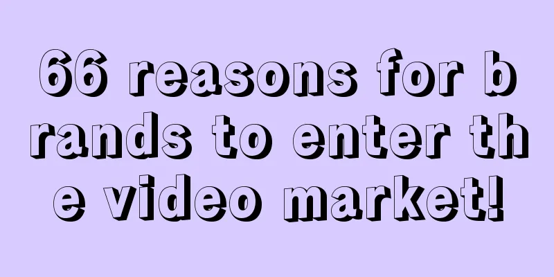 66 reasons for brands to enter the video market!