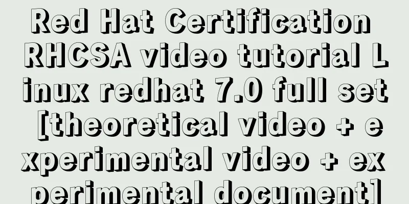 Red Hat Certification RHCSA video tutorial Linux redhat 7.0 full set [theoretical video + experimental video + experimental document]