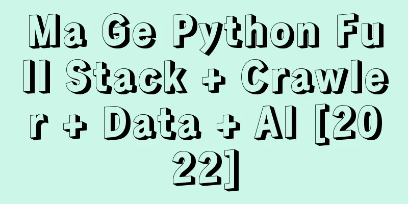 Ma Ge Python Full Stack + Crawler + Data + AI [2022]