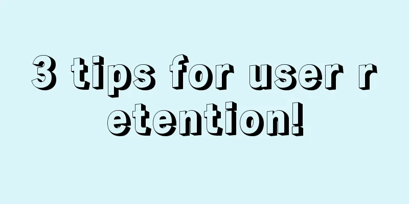 3 tips for user retention!