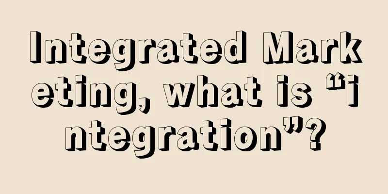 Integrated Marketing, what is “integration”?