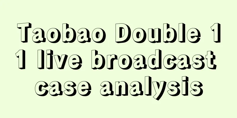 Taobao Double 11 live broadcast case analysis