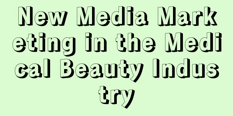 New Media Marketing in the Medical Beauty Industry