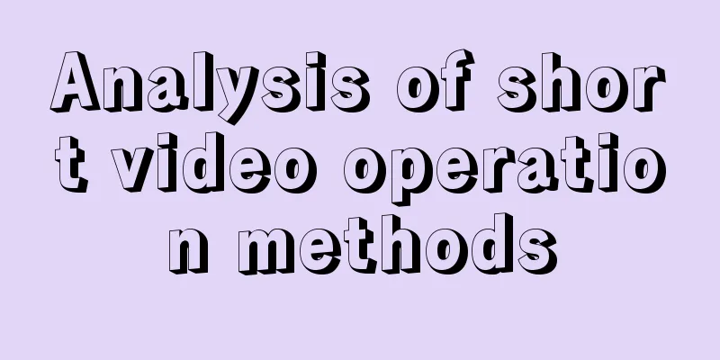 Analysis of short video operation methods