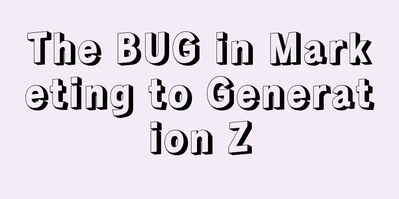 The BUG in Marketing to Generation Z