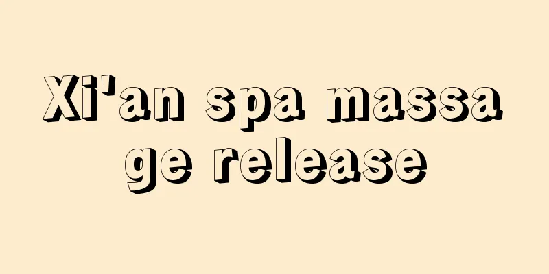 Xi'an spa massage release