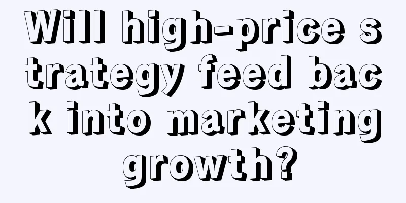 Will high-price strategy feed back into marketing growth?