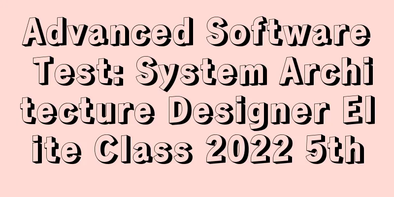 Advanced Software Test: System Architecture Designer Elite Class 2022 5th