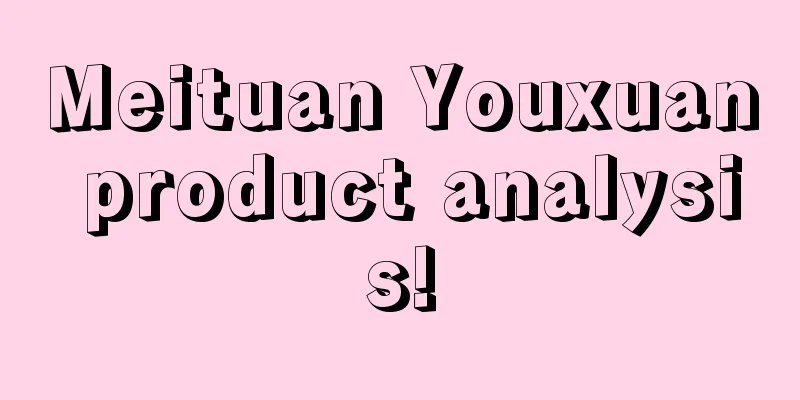 Meituan Youxuan product analysis!