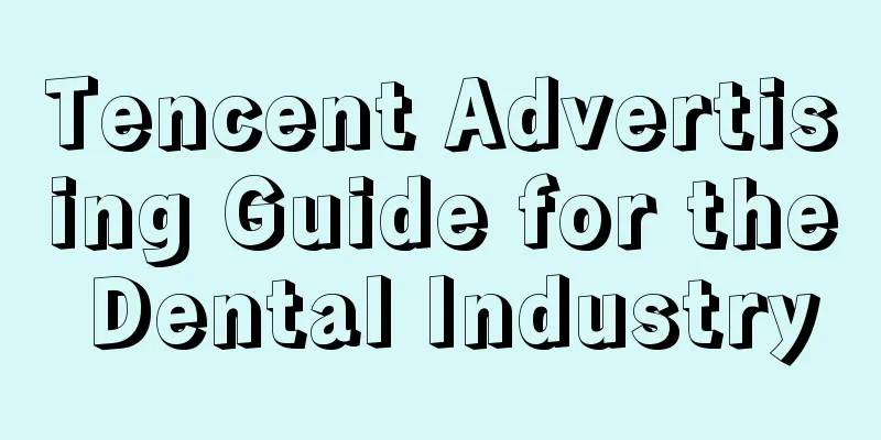 Tencent Advertising Guide for the Dental Industry