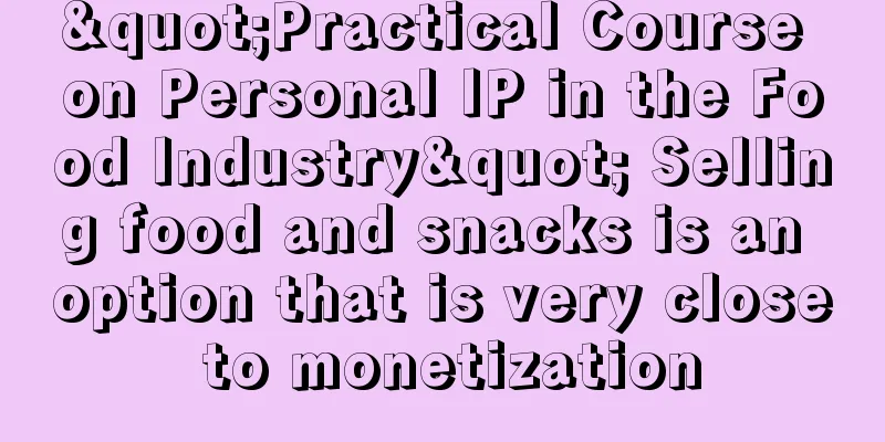 "Practical Course on Personal IP in the Food Industry" Selling food and snacks is an option that is very close to monetization