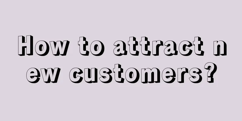 How to attract new customers?