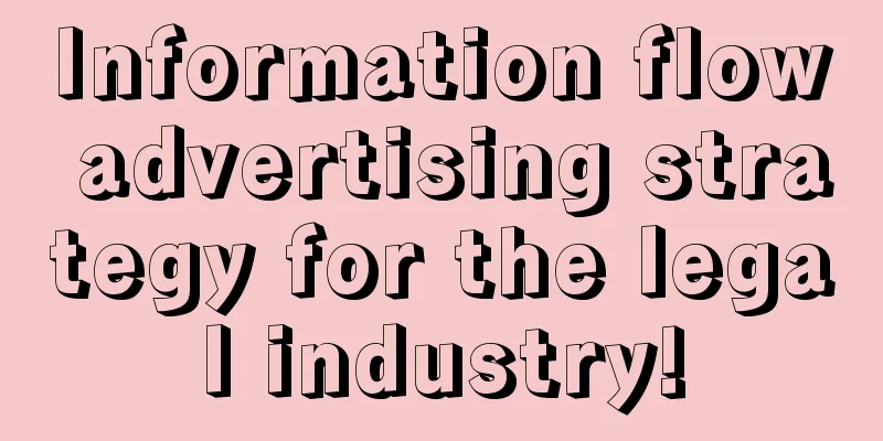 Information flow advertising strategy for the legal industry!