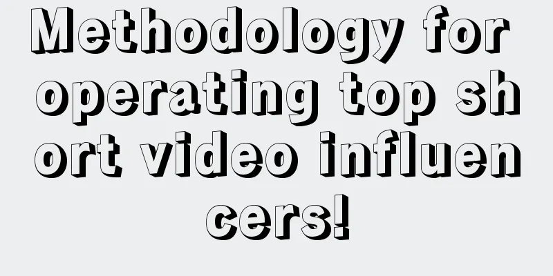 Methodology for operating top short video influencers!