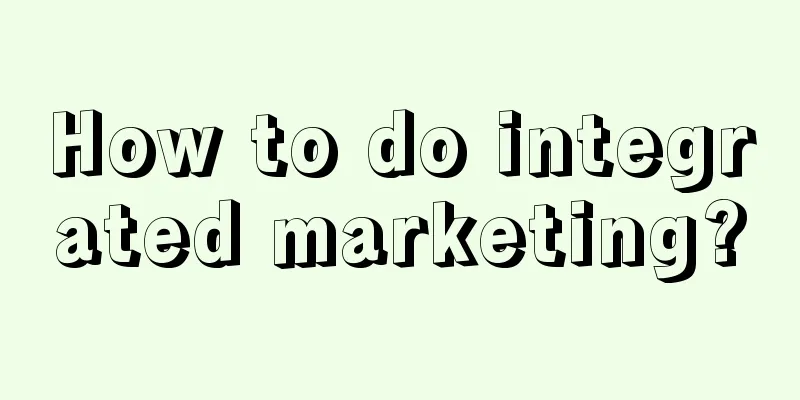 How to do integrated marketing?