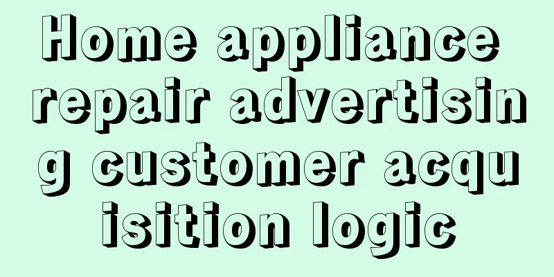 Home appliance repair advertising customer acquisition logic