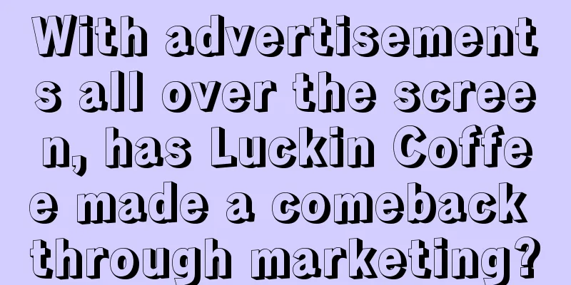 With advertisements all over the screen, has Luckin Coffee made a comeback through marketing?