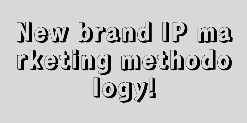 New brand IP marketing methodology!