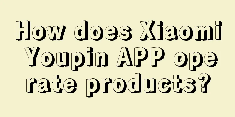 How does Xiaomi Youpin APP operate products?