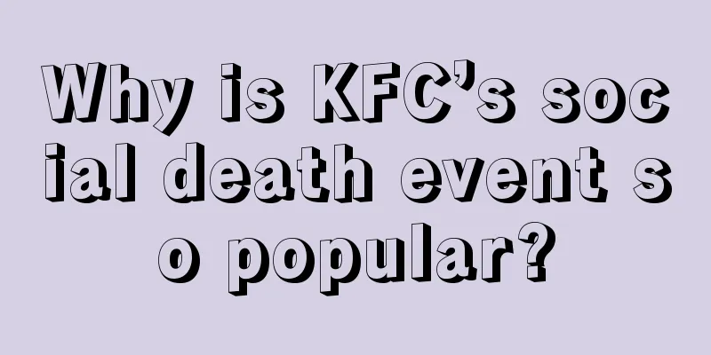 Why is KFC’s social death event so popular?