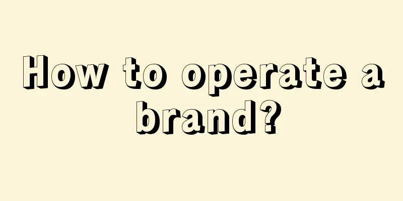 How to operate a brand?