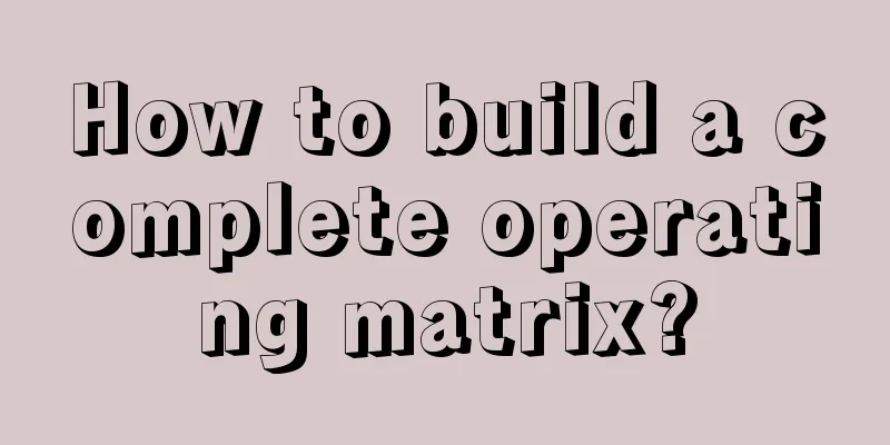 How to build a complete operating matrix?