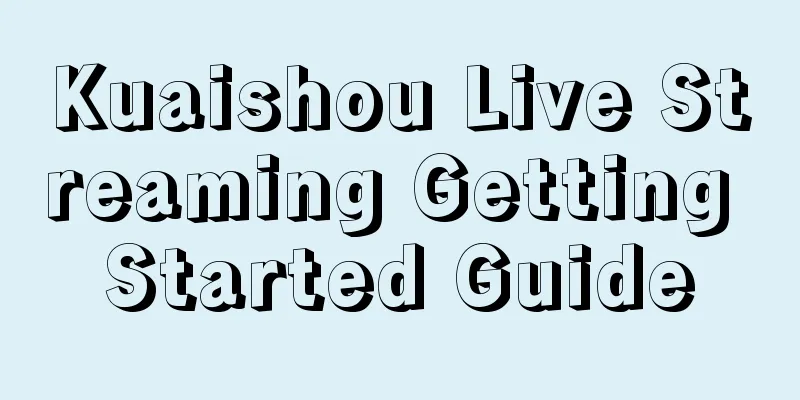 Kuaishou Live Streaming Getting Started Guide