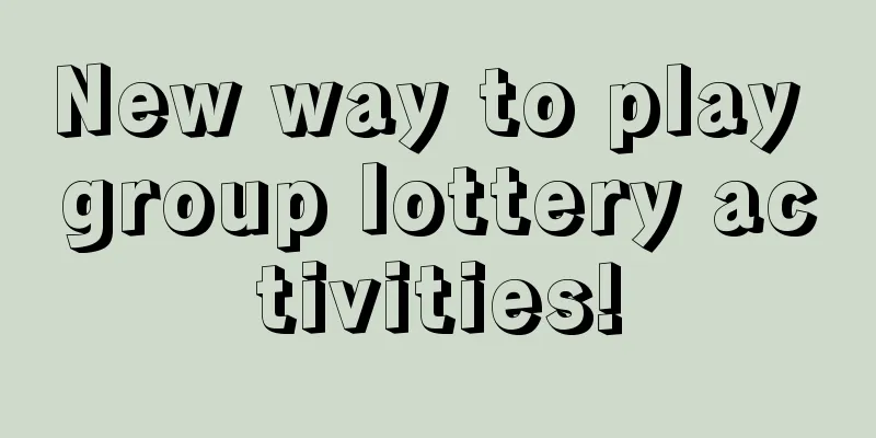 New way to play group lottery activities!