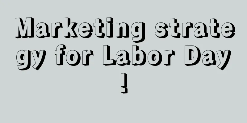 Marketing strategy for Labor Day!