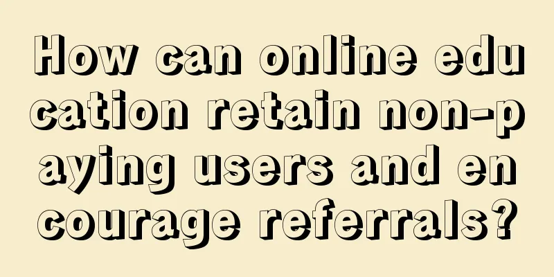 How can online education retain non-paying users and encourage referrals?