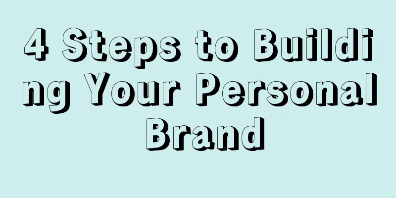 4 Steps to Building Your Personal Brand