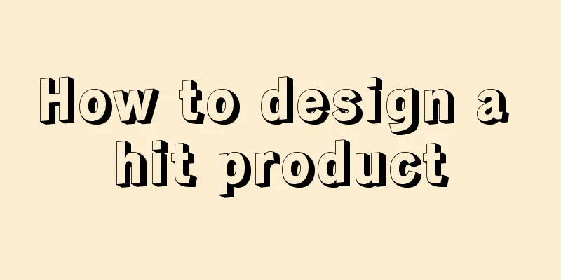 How to design a hit product