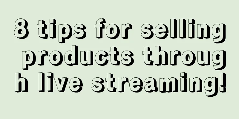 8 tips for selling products through live streaming!