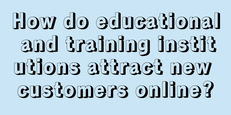 How do educational and training institutions attract new customers online?