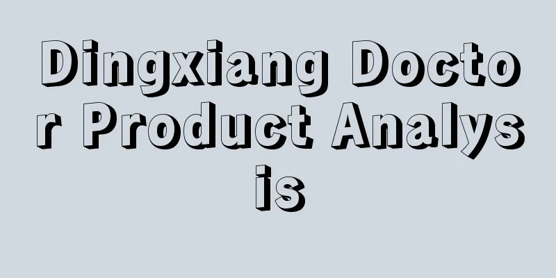 Dingxiang Doctor Product Analysis