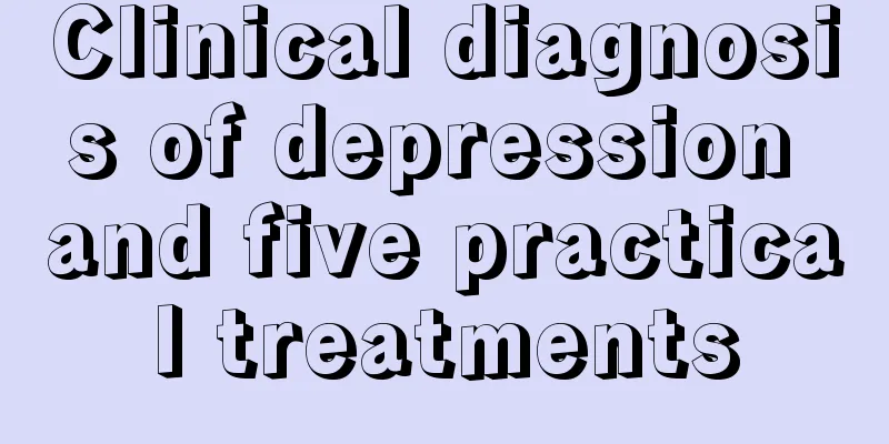 Clinical diagnosis of depression and five practical treatments