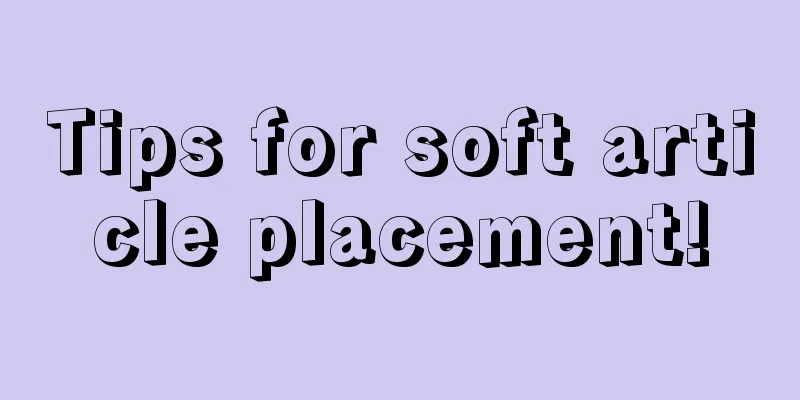 Tips for soft article placement!