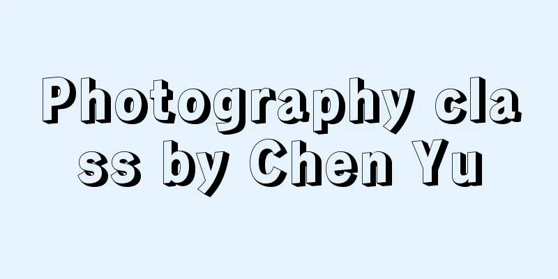 Photography class by Chen Yu