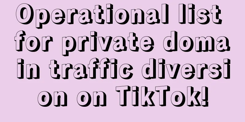 Operational list for private domain traffic diversion on TikTok!