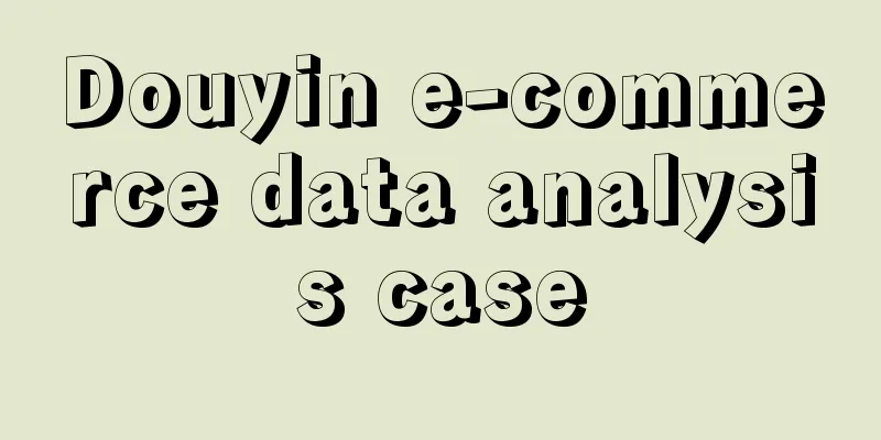 Douyin e-commerce data analysis case