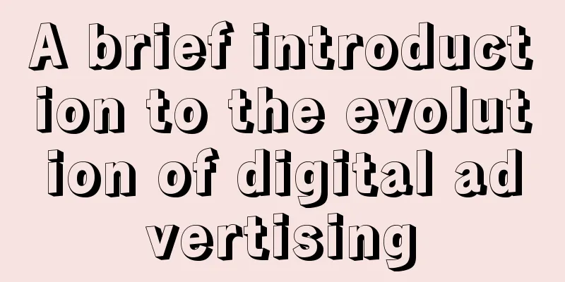 A brief introduction to the evolution of digital advertising