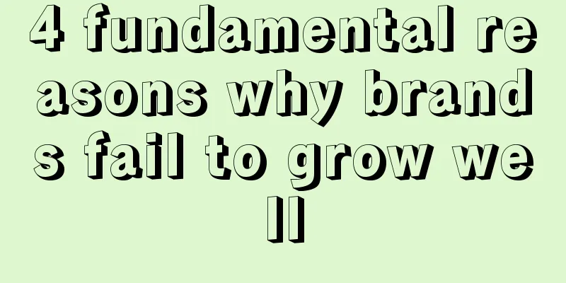 4 fundamental reasons why brands fail to grow well