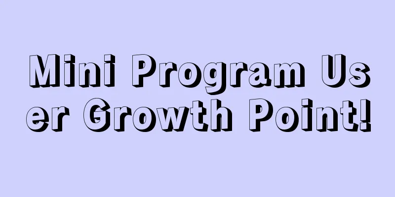 Mini Program User Growth Point!